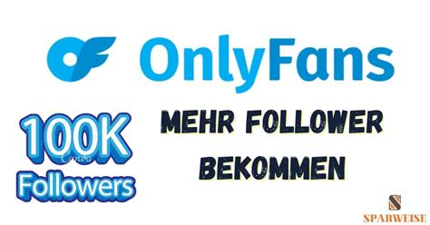 onlyfans follower bekommen|OnlyFans